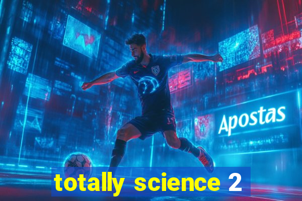 totally science 2